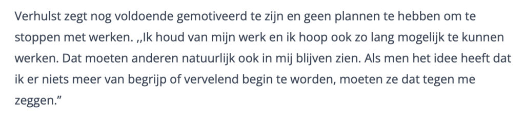 verhulst wil alleen stoppen als mensen vinden dat hij vervelend begint te worden